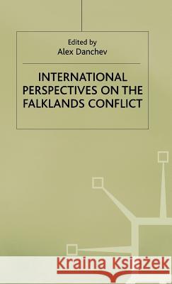 International Perspectives on the Falklands Conflict: A Matter of Life and Death Danchev, Alex 9780333525920 PALGRAVE MACMILLAN - książka