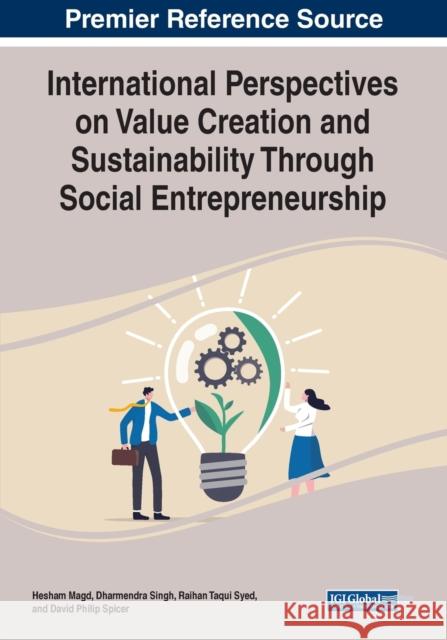 International Perspectives on Value Creation and Sustainability Through Social Entrepreneurship Hesham Magd Dharmendra Singh Raihan Taqui Syed 9781668446676 IGI Global - książka