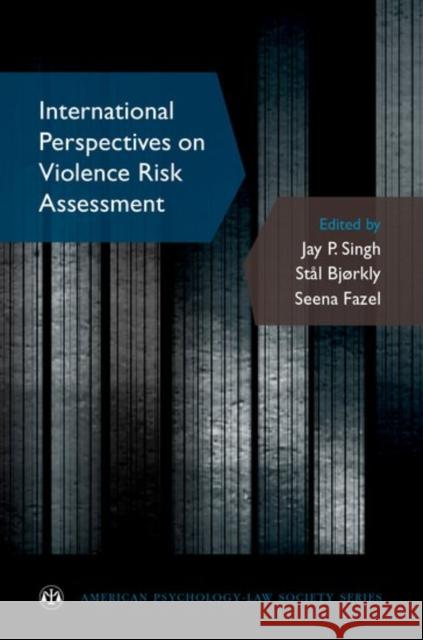 International Perspectives on Violence Risk Assessment Jay P. Singh Stal Bjorkly Seena Fazel 9780199386291 Oxford University Press, USA - książka