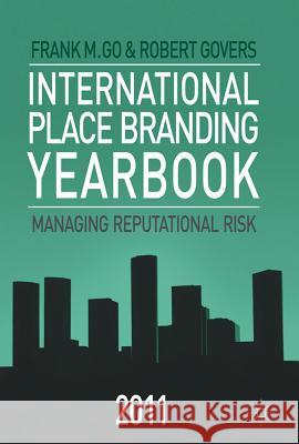 International Place Branding Yearbook 2011: Managing Reputational Risk Go, Frank M. 9780230279537 Palgrave MacMillan - książka