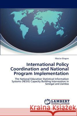 International Policy Coordination and National Program Implementation Mactar Diagne 9783846555590 LAP Lambert Academic Publishing - książka
