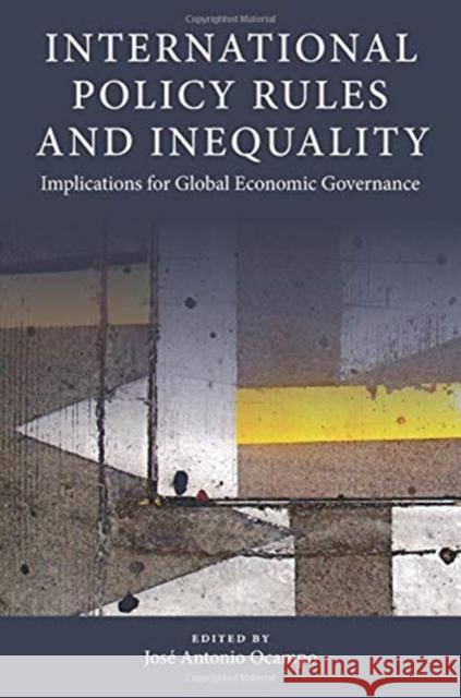 International Policy Rules and Inequality: Implications for Global Economic Governance Jose Antonio Ocampo 9780231190848 Columbia University Press - książka