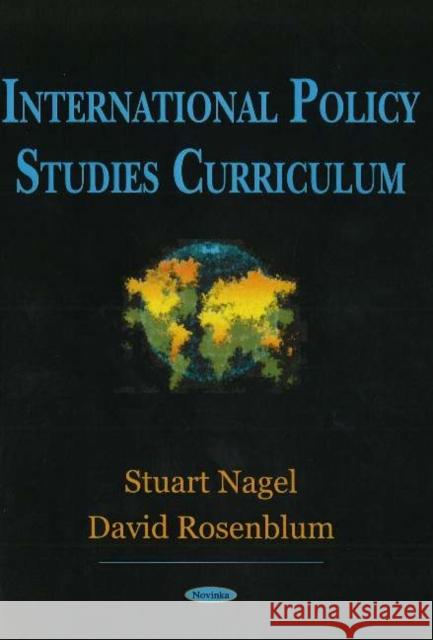 International Policy Studies Curriculum Stuart Nagel, David Rosenblum 9781594546945 Nova Science Publishers Inc - książka