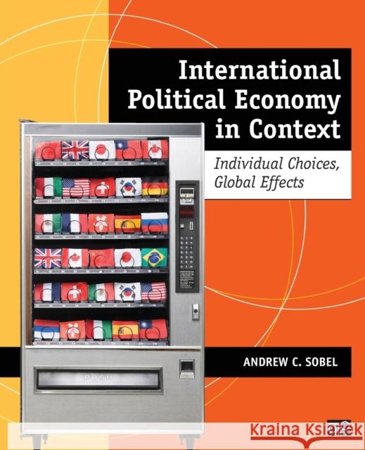 International Political Economy in Context: Individual Choices, Global Effects Sobel, Andrew C. 9781608717118 CQ Press - książka