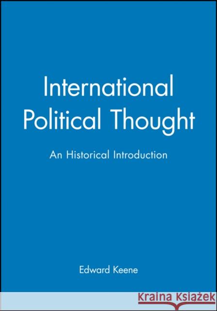 International Political Thought: An Historical Introduction Keene, Edward 9780745623047 Polity Press - książka