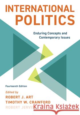 International Politics: Enduring Concepts and Contemporary Issues Robert J. Art Timothy W. Crawford Robert Jervis 9781538169551 Rowman & Littlefield Publishers - książka