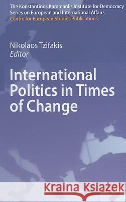 International Politics in Times of Change Nikolaos Tzifakis 9783642219542 Springer - książka