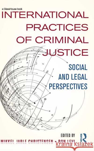 International Practices of Criminal Justice: Social and Legal Perspectives Levi, Ron 9781138688377 Routledge - książka