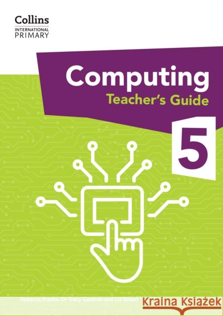 International Primary Computing Teacher’s Guide: Stage 5 Rebecca Franks 9780008684006 HarperCollins Publishers - książka