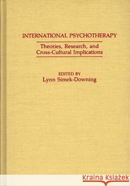 International Psychotherapy: Theories, Research and Cross-Cultural Implications Simek-Downing, Lynn 9780275930967 Praeger Publishers - książka