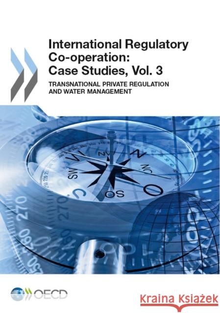 International Regulatory Co-operation: Case Studies, Vol. 3 Organisation for Economic Co-Operation and Development (OECD) 9781780405520 IWA Publishing - książka