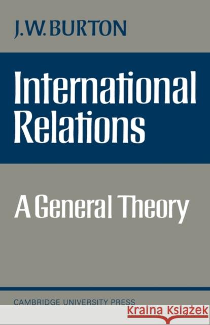 International Relations: A General Theory Burton, J. W. 9780521094320 Cambridge University Press - książka
