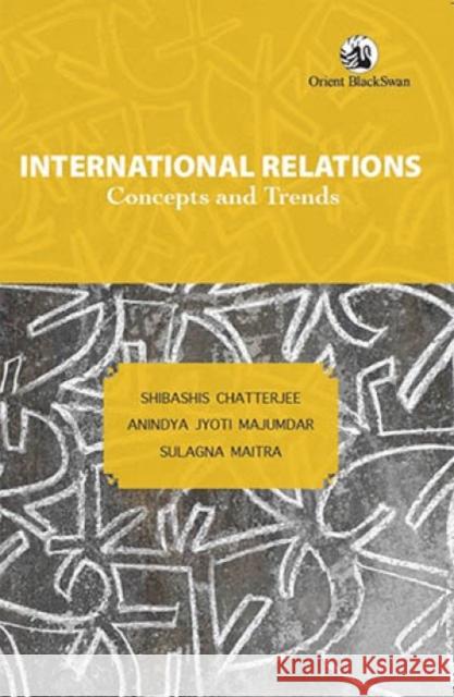 International Relations: Concepts and Trends Chatterjee, Shibashis 9789369739899 Orient BlackSwan - książka