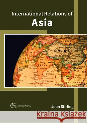 International Relations of Asia Joan Stirling 9781682855041 Willford Press - książka