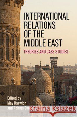 International Relations of the Middle East: Theories and Case Studies May Darwich Adham Saouli 9781009617697 Cambridge University Press - książka