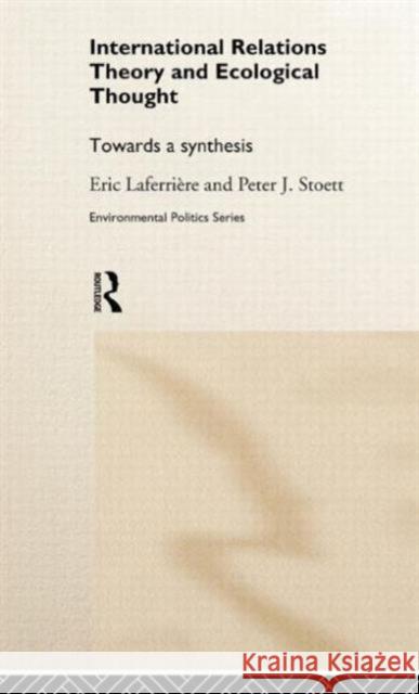 International Relations Theory and Ecological Thought: Towards a Synthesis Laferrière, Eric 9780415164788 Routledge - książka