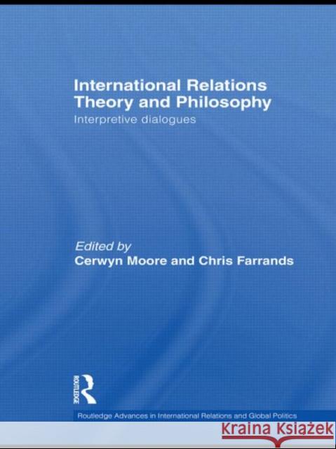 International Relations Theory and Philosophy: Interpretive Dialogues Moore, Cerwyn 9780415662413 Routledge - książka