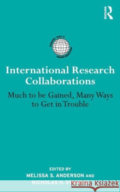 International Research Collaborations: Much to Be Gained, Many Ways to Get in Trouble Anderson, Melissa S. 9780415875417 Taylor & Francis - książka