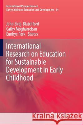 International Research on Education for Sustainable Development in Early Childhood John Siraj-Blatchford Cathy Mogharreban Eunhye Park 9783319825243 Springer - książka