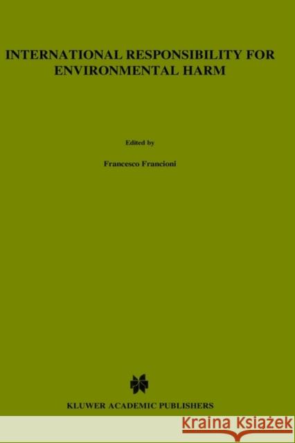 International Responsibility for Environmental Harm Scovazzi                                 Francesco Francioni 9781853335792 Kluwer Law International - książka
