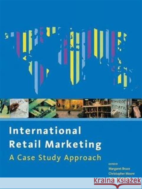 International Retail Marketing: A Case Study Approach Moore, Christopher 9781138171084 Routledge - książka