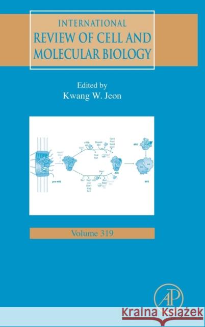 International Review of Cell and Molecular Biology: Volume 319 Jeon, Kwang W. 9780128022788 Elsevier Science - książka