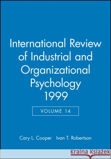 International Review of Industrial and Organizational Psychology 1999, Volume 14 Cooper, Cary 9780471986669 John Wiley & Sons - książka