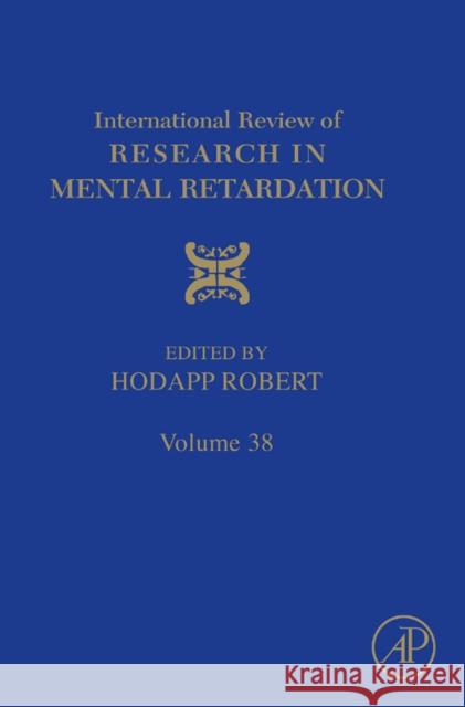 International Review of Research in Mental Retardation: Volume 38 Hodapp, Robert M. 9780123744678 Academic Press - książka