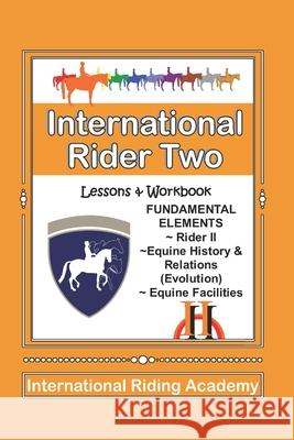 International Rider Two: 1st Edition International Riding Academy 9781475231724 Createspace Independent Publishing Platform - książka