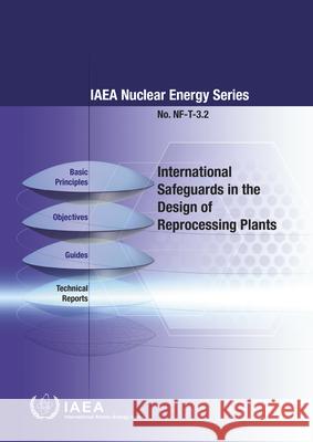 International Safeguards in the Design of Reprocessing Plants International Atomic Energy Agency 9789201045195 International Atomic Energy Agency - książka