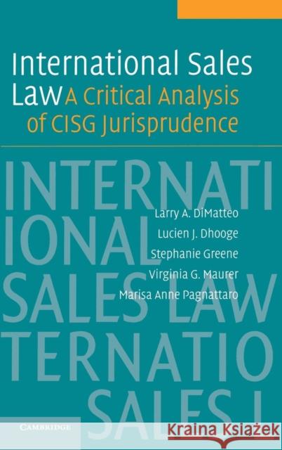 International Sales Law: A Critical Analysis of Cisg Jurisprudence Dimatteo, Larry A. 9780521849807 Cambridge University Press - książka