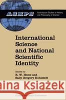 International Science and National Scientific Identity: Australia Between Britain and America Home, R. W. 9780792309383 Kluwer Academic Publishers - książka