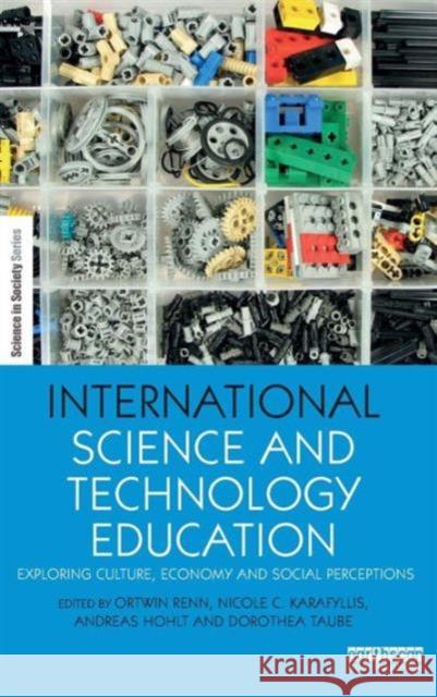 International Science and Technology Education: Exploring Culture, Economy and Social Perceptions Ortwin Renn Nicole C. Karafyllis Andreas Hohlt 9781138887374 Routledge - książka