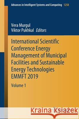 International Scientific Conference Energy Management of Municipal Facilities and Sustainable Energy Technologies Emmft 2019: Volume 1 Vera Murgul Viktor Pukhkal 9783030574499 Springer - książka