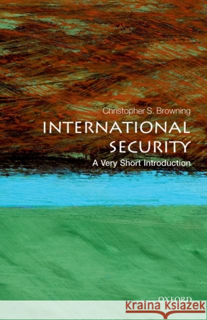 International Security: A Very Short Introduction Christopher S Browning 9780199668533 Oxford University Press - książka
