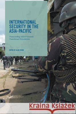 International Security in the Asia-Pacific: Transcending ASEAN Towards Transitional Polycentrism Chong, Alan 9783319607610 Palgrave MacMillan - książka