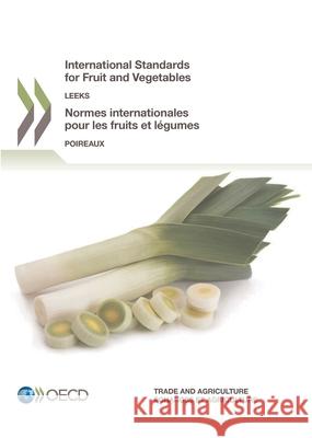 International standards of fruit and vegetables: Leeks Organisation for Economic Co-operation and Development 9789264345713 Organization for Economic Co-operation and De - książka