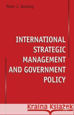 International Strategic Management and Government Policy Peter J., Professor Buckley 9781349266487 Palgrave MacMillan - książka