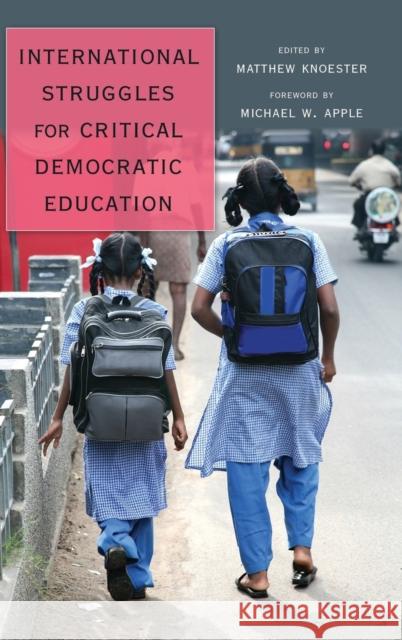 International Struggles for Critical Democratic Education: Foreword by Michael W. Apple Steinberg, Shirley R. 9781433116001 Peter Lang Publishing Inc - książka