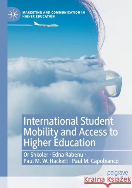 International Student Mobility and Access to Higher Education Or Shkoler Edna Rabenu Paul M. W. Hackett 9783030441418 Palgrave MacMillan - książka