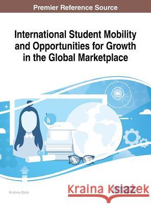 International Student Mobility and Opportunities for Growth in the Global Marketplace Krishna Bista 9781522534518 Information Science Reference - książka