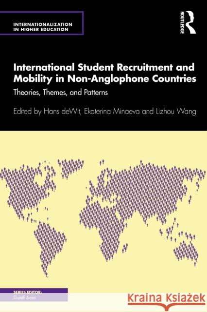 International Student Recruitment and Mobility in Non-Anglophone Countries: Theories, Themes, and Patterns Hans Dewit Ekaterina Minaeva Lizhou Wang 9781032109626 Routledge - książka