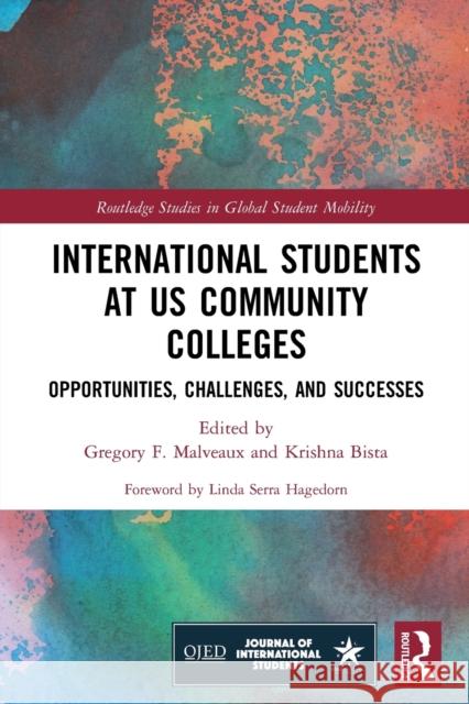 International Students at US Community Colleges: Opportunities, Challenges, and Successes Krishna Bista Gregory Malveaux Linda Hagedorn 9780367640705 Routledge - książka