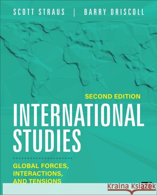 International Studies: Global Forces, Interactions, and Tensions Scott A. Straus Barry Driscoll 9781071814390 CQ Press - książka