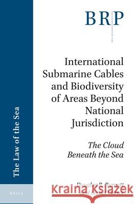 International Submarine Cables and Biodiversity of Areas Beyond National Jurisdiction: The Cloud Beneath the Sea Douglas R. Burnett, Lionel Carter 9789004351592 Brill - książka