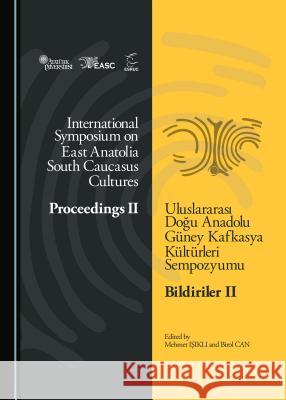 International Symposium on East Anatolia-South Caucasus Cultures: Proceedings II Birol Can Mehmet Isikli 9781443872751 Cambridge Scholars Publishing - książka