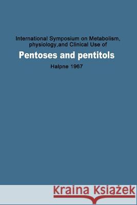 International Symposium on Metabolism, Physiology, and Clinical Use of Pentoses and Pentitols: Hakone, Japan, August 27th-29th, 1967 Horecker, Bernard L. 9783642461934 Springer - książka
