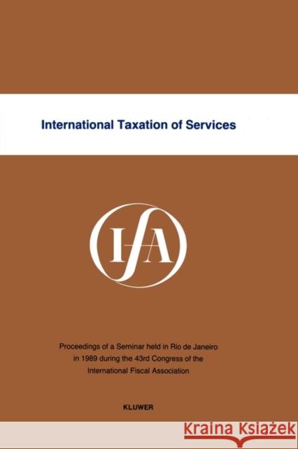 International Taxation of Services International Fiscal Association         International Fiscal Association (Ifa)   International Fiscal Association Staff 9789065445735 Kluwer Law International - książka