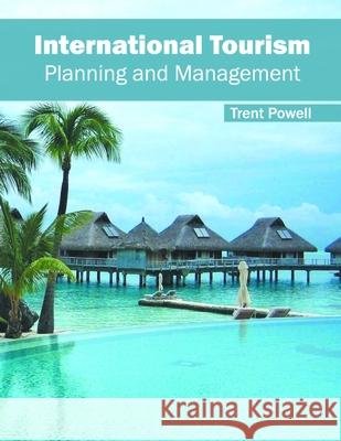 International Tourism: Planning and Management Trent Powell 9781632405722 Clanrye International - książka