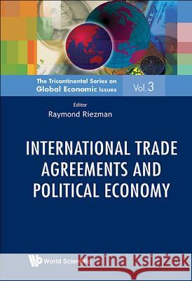 International Trade Agreements and Political Economy Raymond Riezman 9789814390118  - książka